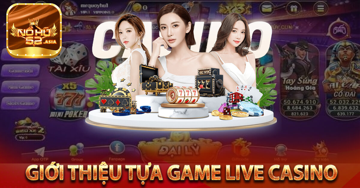 Giới thiệu tựa game Live Casino