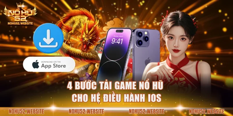 4 bước tải game nổ hũ cho hệ điều hành iOS