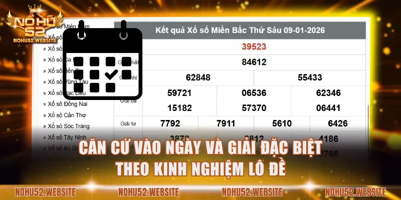 Căn cứ vào ngày và giải đặc biệt theo kinh nghiệm lô đề