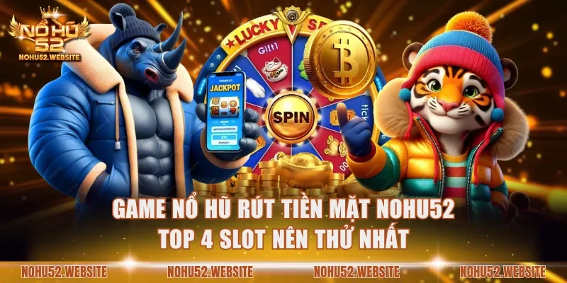 Game nổ hũ rút tiền mặt