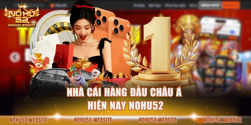 Nhà cái hàng đầu châu Á hiện nay NOHU52