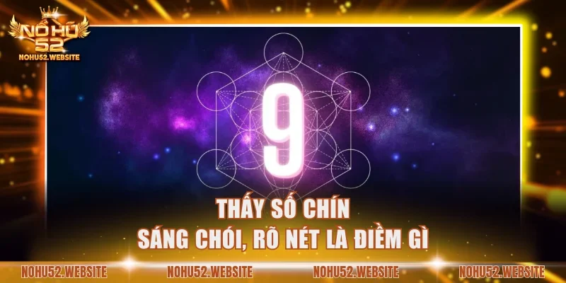 Thấy số chín sáng chói, rõ nét là điềm gì